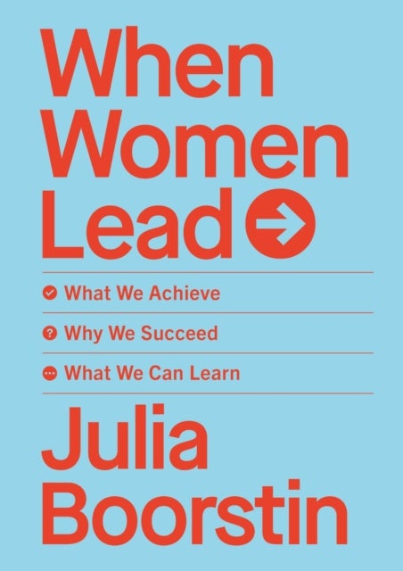 When Women Lead - What We Achieve, Why We Succeed and What We Can Learn