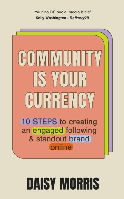 Community Is Your Currency - 10 Steps to Creating A Thriving Online Community & Growing Your Business