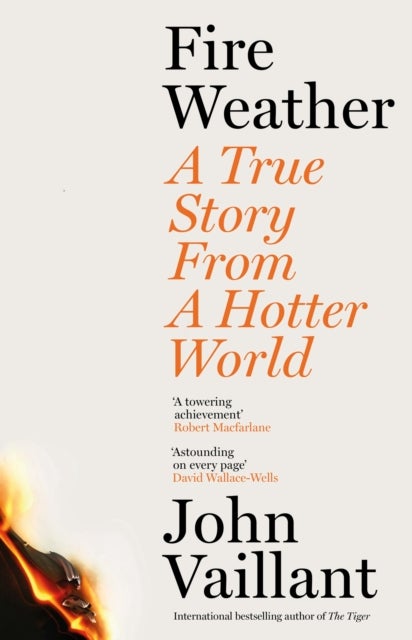 Fire Weather - A True Story from a Hotter World - Winner of the Baillie Gifford Prize for Non-Fiction