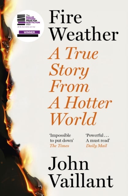 Fire Weather - A True Story from a Hotter World - Winner of the Baillie Gifford Prize for Non-Fiction