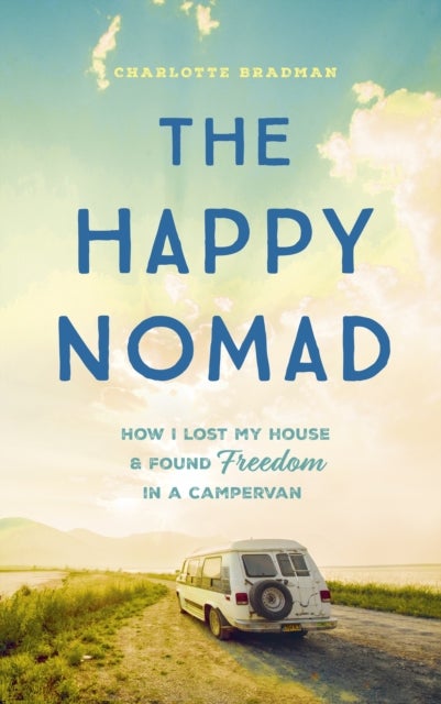The Happy Nomad - Live with less and find what really matters
