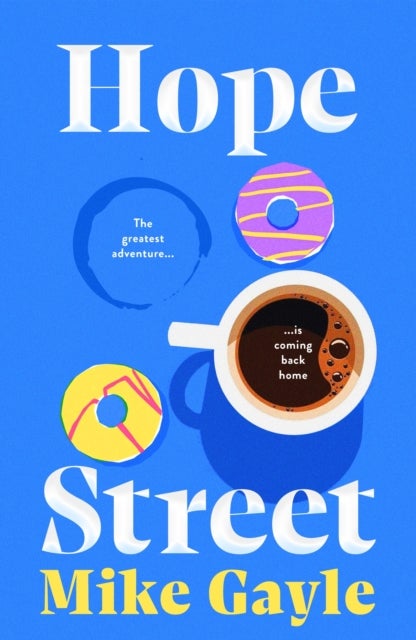 Hope Street - poignant, warm and unforgettable; where the greatest adventure is coming back home