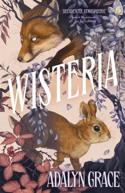 Wisteria - the gorgeous new gothic fantasy romance from the bestselling author of Belladonna and Foxglove