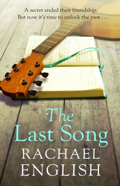 The Last Song - A captivating, emotional page-turner about fame, friendship and long-buried secrets