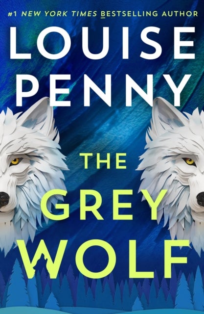 The Grey Wolf - The Three Pines community faces a deadly case in this unforgettable and timely thriller