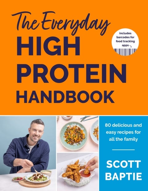 The Everyday High Protein Handbook - THE BRAND NEW COOKBOOK - with 80 delicious family-friendly recipes