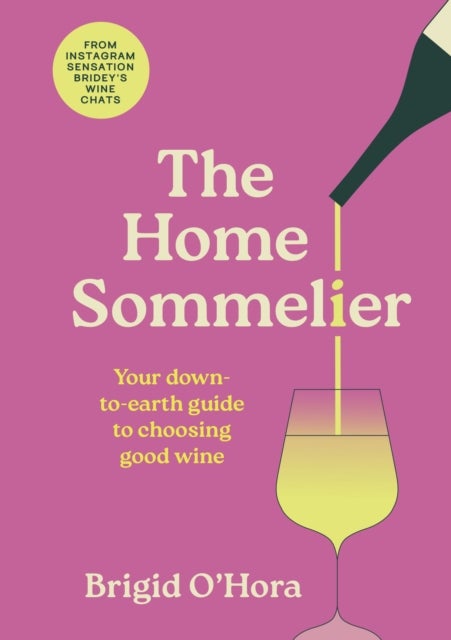 The Home Sommelier - Your down-to-earth guide to choosing good wine