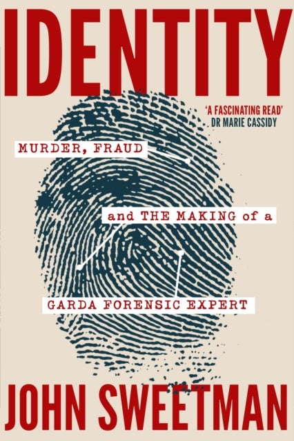 Identity - Murder, Fraud and the Making of a Garda Forensic Expert