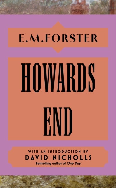 Howards End - With an introduction by David Nicholls, bestselling author of You Are Here