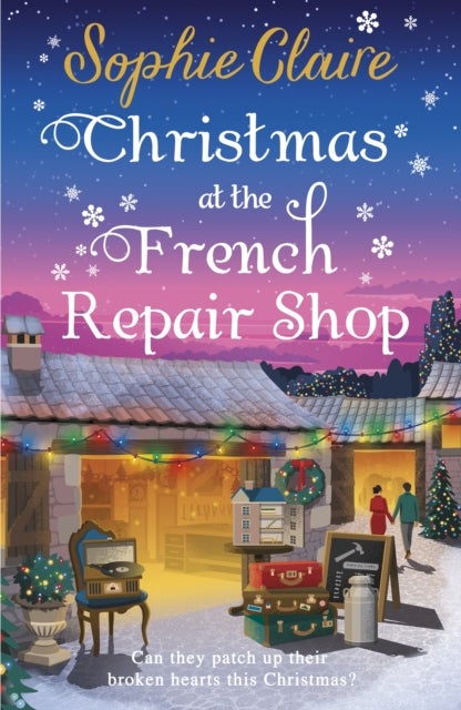 Christmas at the French Repair Shop - The brand new uplifting, cosy and heartwarming festive romcom