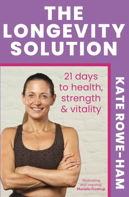 The Longevity Solution - 21 days to health, strength & vitality