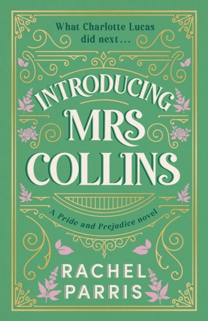 Introducing Mrs Collins - A Pride and Prejudice sequel telling the story of what Charlotte Lucas did next....