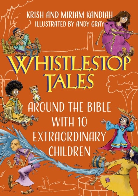 Bilde av Whistlestop Tales: Around The Bible With 10 Extraordinary Children Av Krish Kandiah, Miriam Kandiah