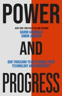 Power and Progress - Our Thousand-Year Struggle Over Technology and Prosperity