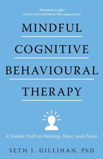 Mindful Cognitive Behavioural Therapy - A Simple Path to Healing, Hope, and Peace