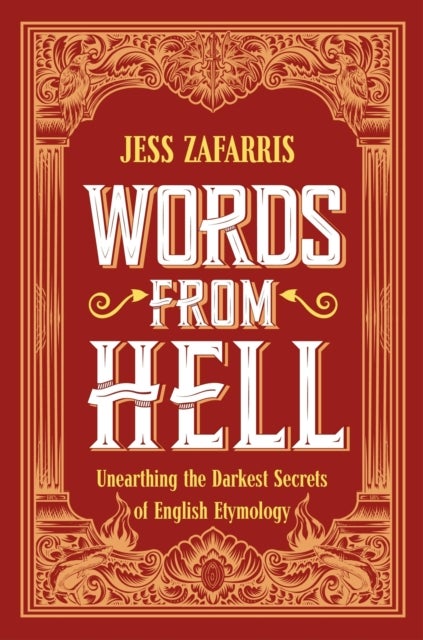 Words from Hell - Unearthing the Darkest Secrets of English Etymology