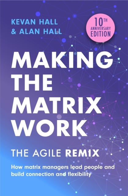 Bilde av Making The Matrix Work, 2nd Edition Av Kevan Hall, Alan Hall