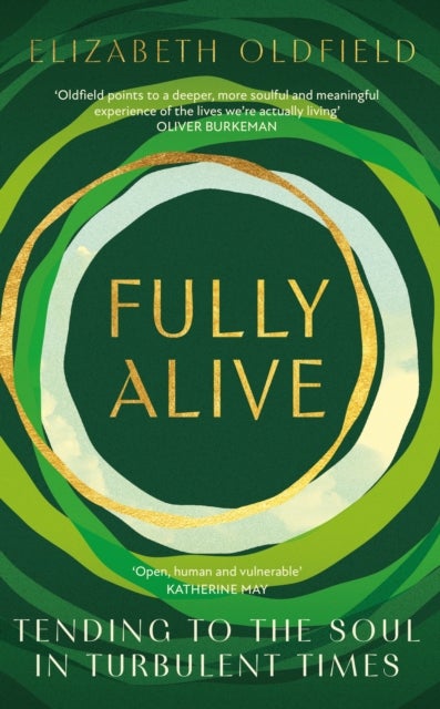 Fully Alive - Tending to the Soul in Turbulent Times