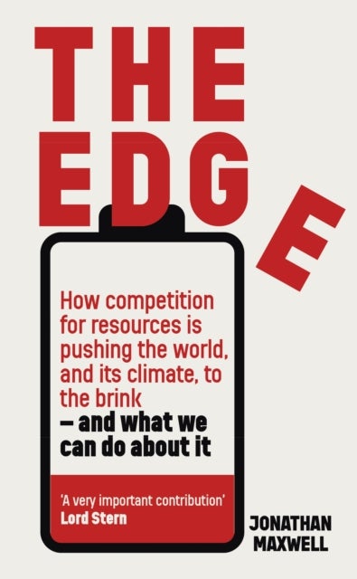 The Edge - How competition for resources is pushing the world, and its climate, to the brink ¿ and what we can