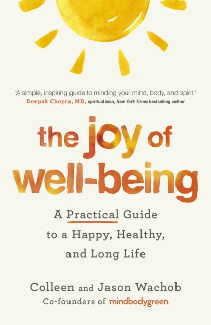 The Joy of Well-Being - A Practical Guide to a Happy, Healthy, and Long Life