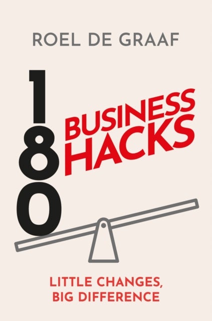 180 Business Hacks - Little Changes, Big Difference