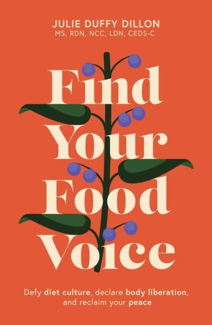 Find Your Food Voice - Defy diet culture, declare body liberation, and reclaim your peace