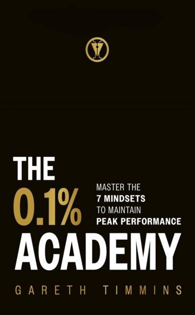 The 0.1% Academy - Master the 7 Mindsets to Maintain Peak Performance