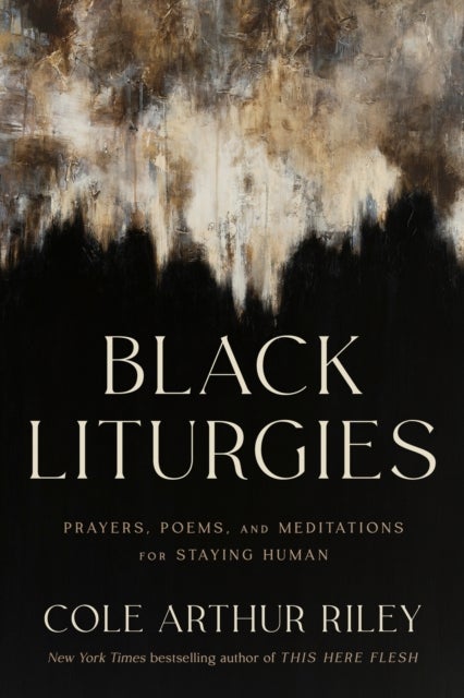 Black Liturgies - Prayers, poems and meditations for staying human