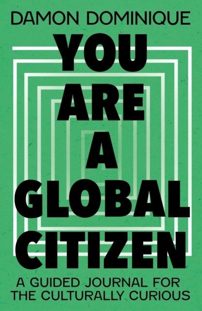You Are A Global Citizen - A Guided Journal for the Culturally Curious