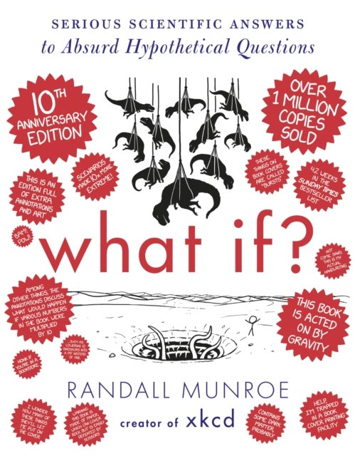 What If? 10th Anniversary Edition - Serious Scientific Answers to Absurd Hypothetical Questions