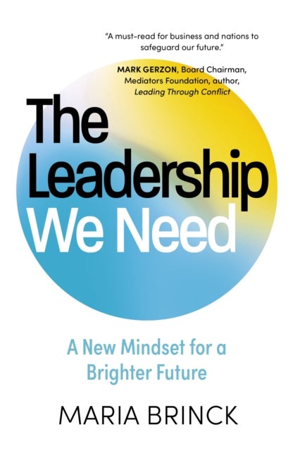 The Leadership We Need - A New Mindset for a Brighter Future