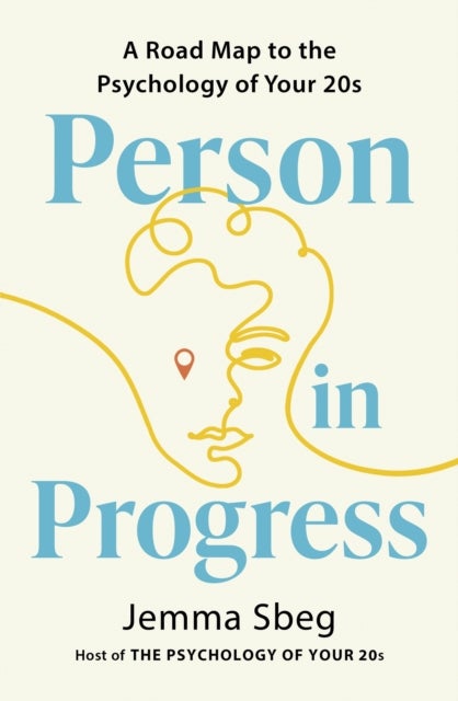 Person in Progress - A Roadmap to the Psychology of Your 20s