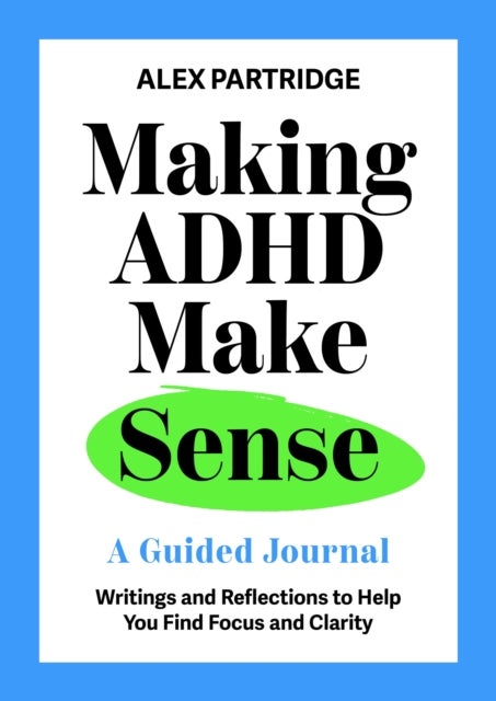 Making ADHD Make Sense - A Guided Journal