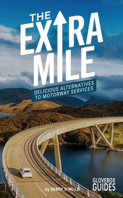 The Extra Mile Guide - Delicious Alternatives to Motorway Services