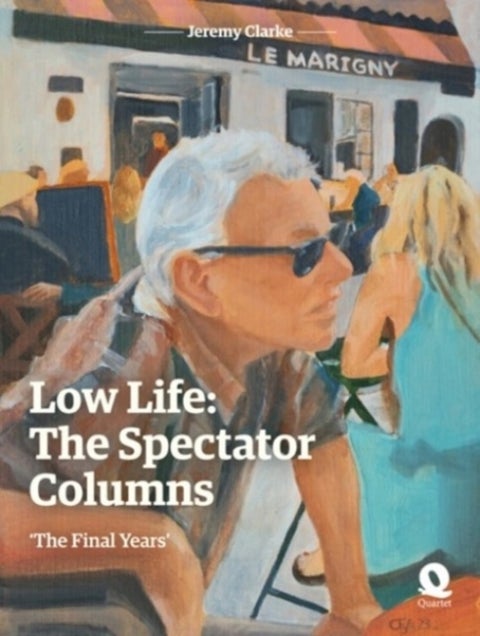 Low Life: The Spectator Columns - 'The Final Years'