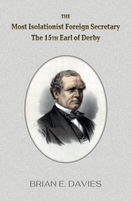 The Most Isolationist Foreign Secretary - The 15th Earl of Derby