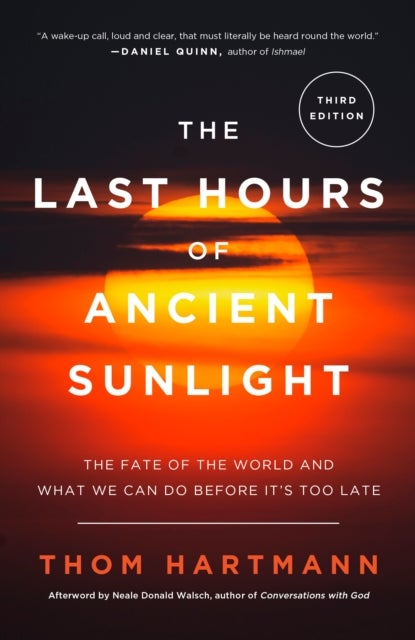 The Last Hours of Ancient Sunlight: Revised and Updated Third Edition - The Fate of the World and What We Can Do Before It's Too Late