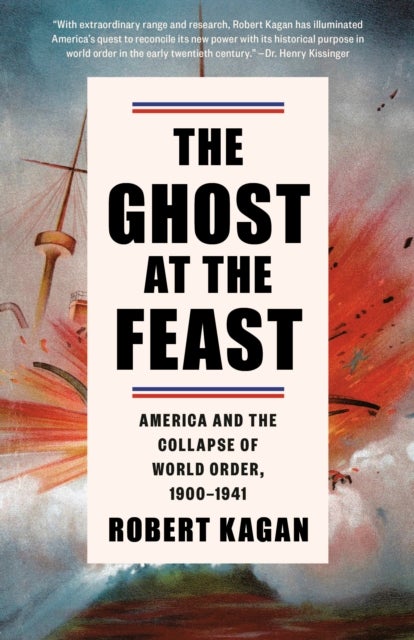 The Ghost at the Feast - America and the Collapse of World Order, 1900-1941