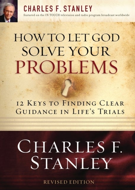 How to Let God Solve Your Problems - 12 Keys for Finding Clear Guidance in Life's Trials