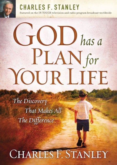 God Has a Plan for Your Life - The Discovery that Makes All the Difference