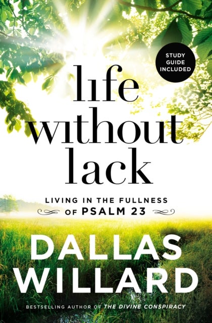 Life Without Lack - Living in the Fullness of Psalm 23