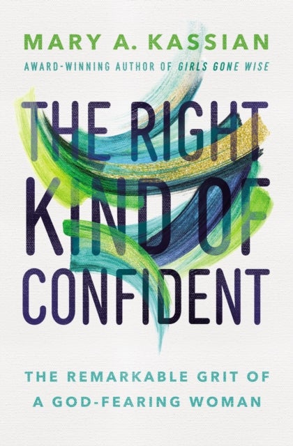 The Right Kind of Confident - The Remarkable Grit of a God-Fearing Woman