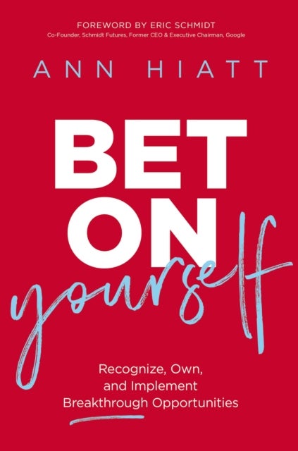 Bet on Yourself - Recognize, Own, and Implement Breakthrough Opportunities