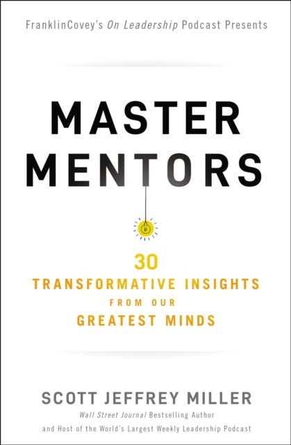Master Mentors - 30 Transformative Insights from Our Greatest Minds