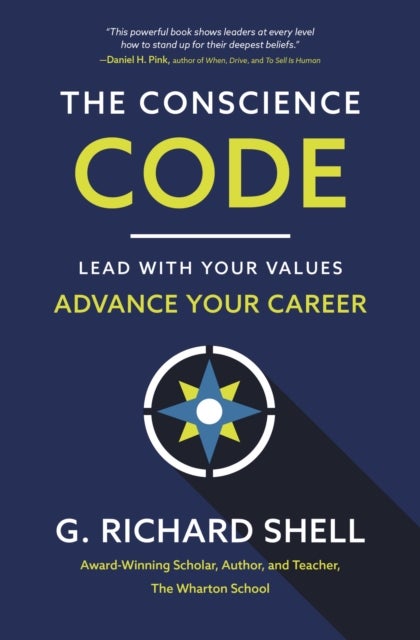 The Conscience Code - Lead with Your Values. Advance Your Career.