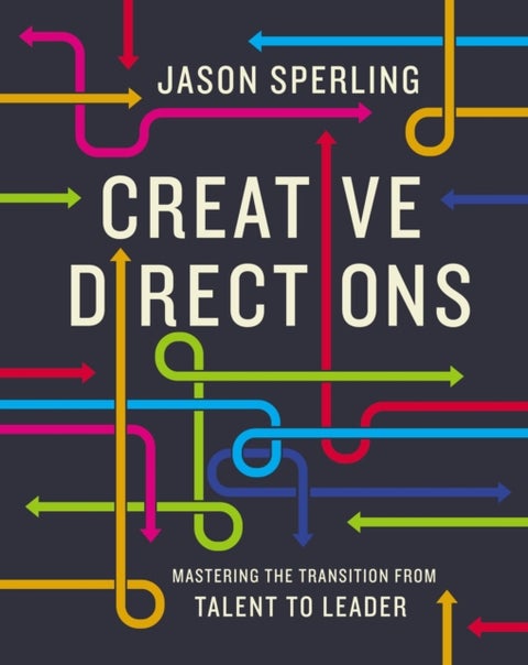 Creative Directions - Mastering the Transition from Talent to Leader
