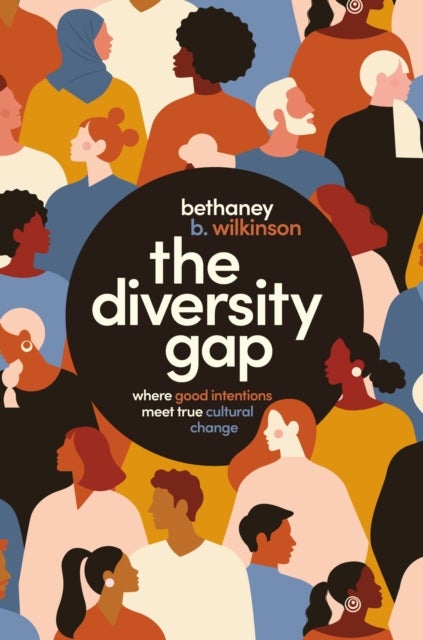 The Diversity Gap - Where Good Intentions Meet True Cultural Change
