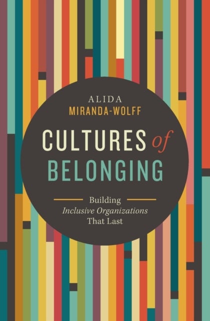 Cultures of Belonging - Building Inclusive Organizations that Last