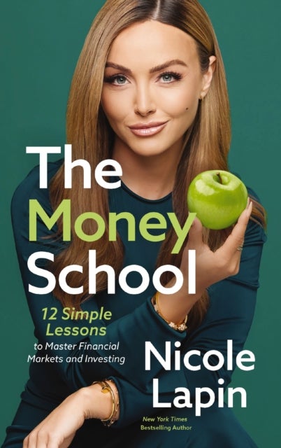 The Money School - 12 Simple Lessons to Master Financial Markets and Investing
