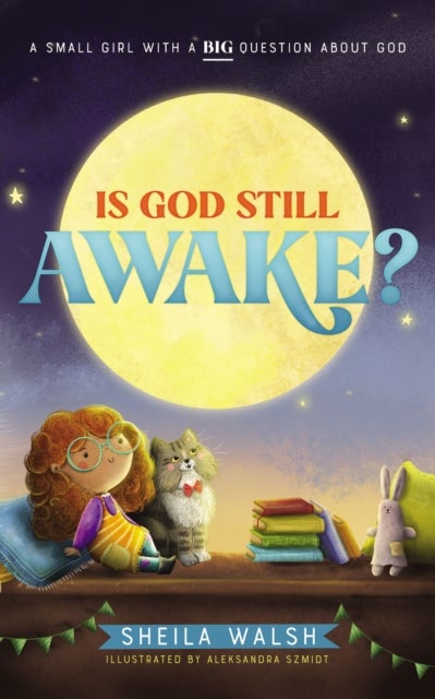 Is God Still Awake? - A Small Girl with a Big Question About God